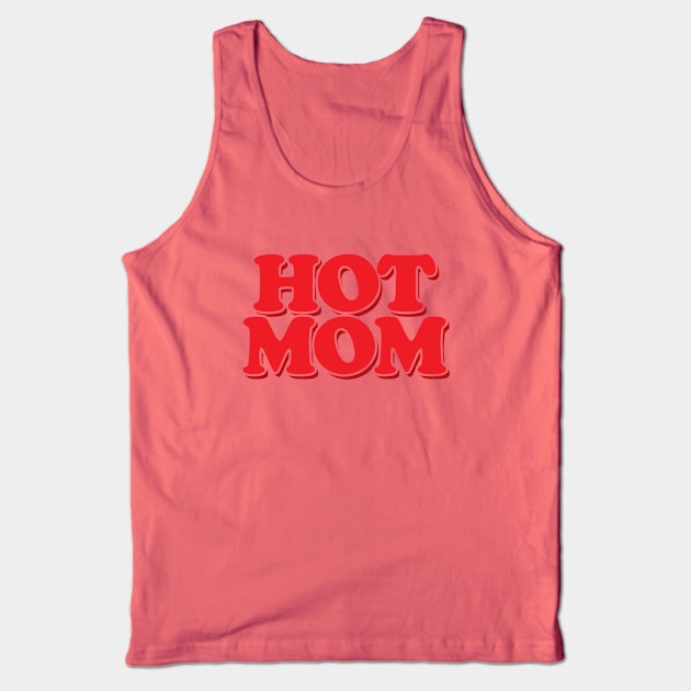 Hot Mom Tank Top by Hixon House